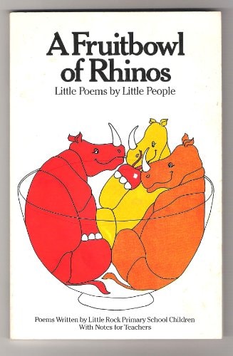 Fruitbowl of Rhinos: Little Poems by Little People