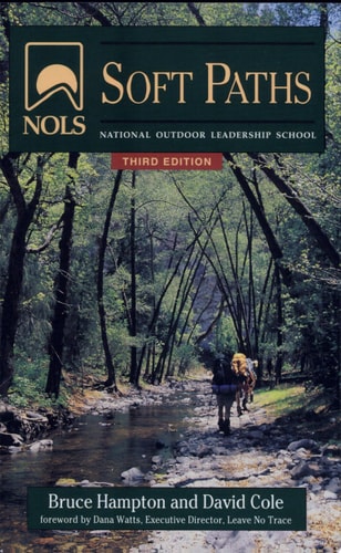 NOLS Soft Paths: How to Enjoy the Wilderness Without Harming It