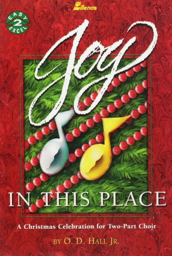 Joy In This Place: A Christmas Celebration for Two-Part Choir