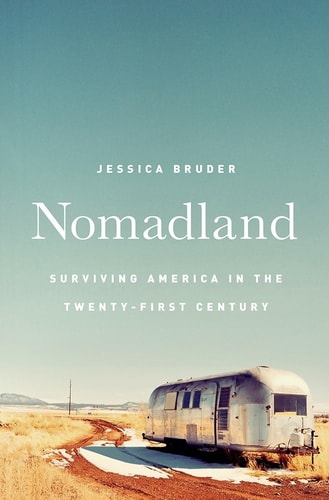 Nomadland Surviving America in the Twenty-First Century