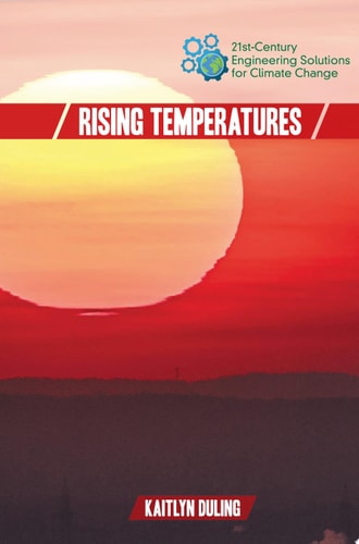Rising Temperatures (21st-Century Engineering Solutions for Climate Change)