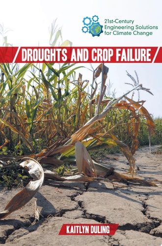 Droughts and Crop Failure (21st-Century Engineering Solutions for Climate Change)