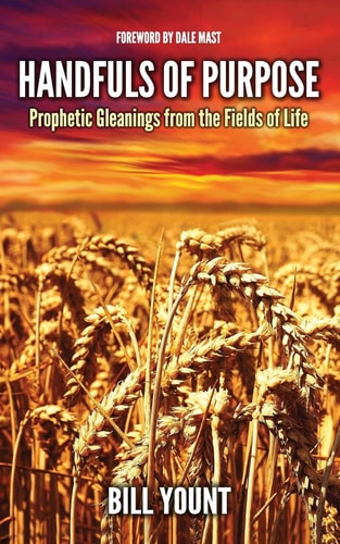 Handfuls of Purpose: Prophetic Gleanings from the Fields of Life