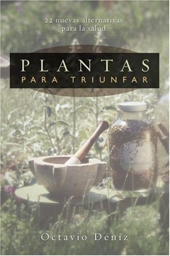 Plantas para triunfar: 22 nuevas alternativas para la salud (Spanish Edition)