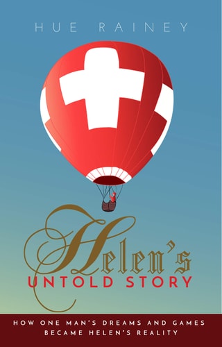 Helen's Untold Story: How One Man's Dreams and Games Became Helen's Reality