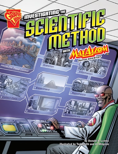 Investigating the Scientific Method with Max Axiom, Super Scientist (Graphic Science)