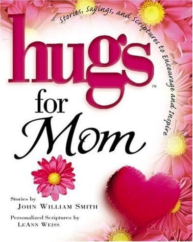 Hugs for Mom: Stories, Sayings, and Scriptures to Encourage and Inspire (Hugs Series)