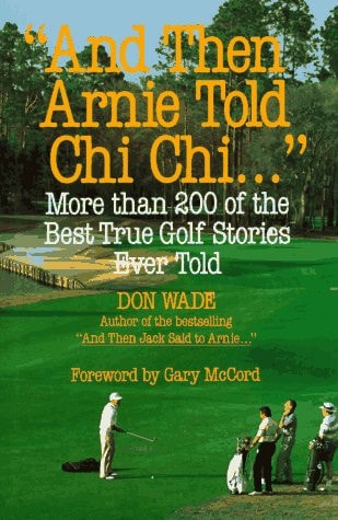 And Then Arnie Told Chi Chi . . .