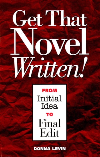 Get That Novel Written! From Initial Idea to Final Edit