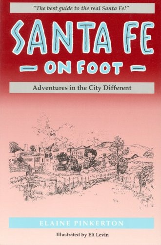 Santa Fe on Foot: Adventures in the City Different (Adventure Roads Travel)