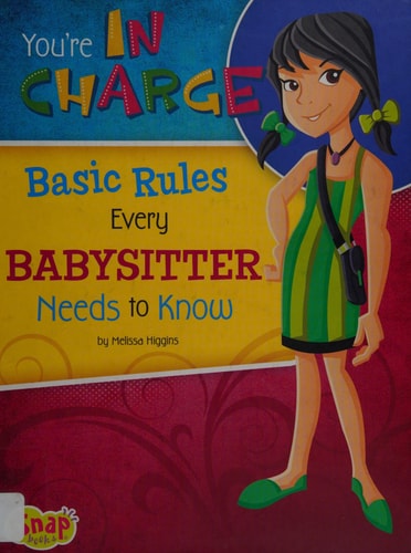 You're in Charge: Basic Rules Every Babysitter Needs to Know (Babysitter's Backpack)