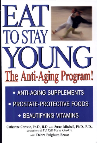 Eat To Stay Young: The Anti-Aging Program