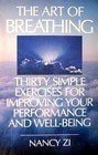 The Art of Breathing: Thirty Simple Exercises for Improving Your Performance and Well-Being