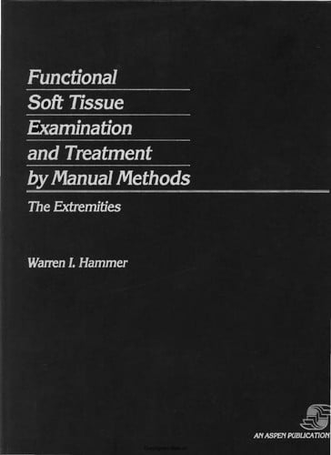 Functional Soft Tissue Examination and Treatment by Manual Methods: The Extremities