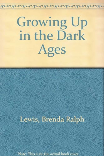 Growing Up in the Dark Ages