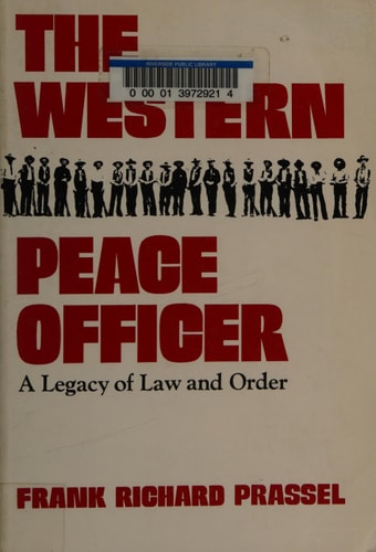 The Western Peace Officer: A Legacy of Law and Order