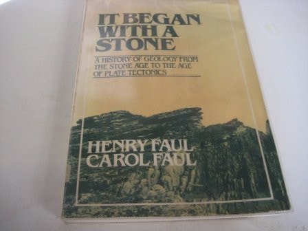 It Began With A Stone: A History of Geology from the Stone Age to the Age of Plate Tectonics