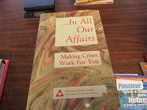 ...In All Our Affairs Making Crises Work for You