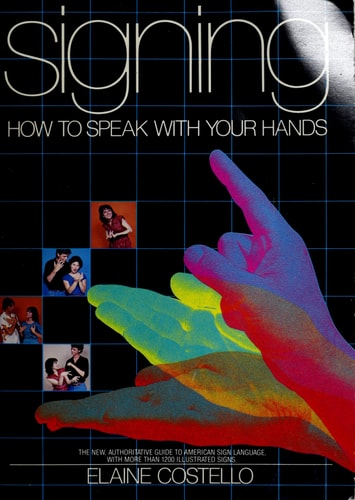 Signing: How to Speak With Your Hands