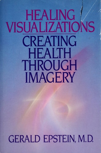 Healing Visualizations: Creating Health Through Imagery