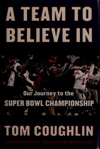 A Team to Believe In: Our Journey to the Super Bowl Championship