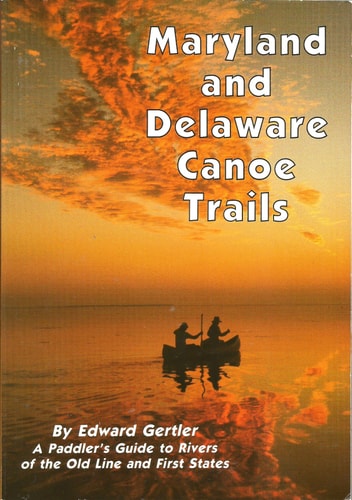 Maryland and Delaware Canoe Trails: A Paddler's Guide to Rivers of the Old Line and First States