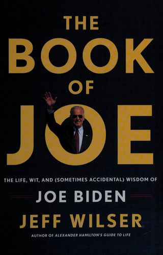 The Book of Joe: The Life, Wit, and (Sometimes Accidental) Wisdom of Joe Biden