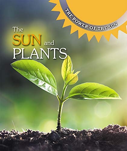 The Sun and Plants (The Power of the Sun)
