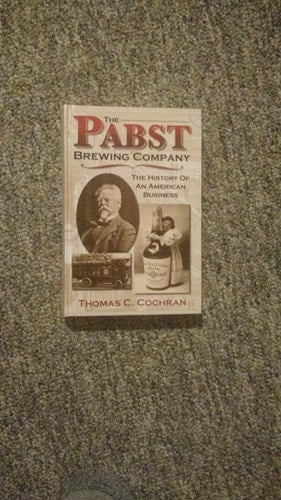 The Pabst Brewing Company: The History of an American Business