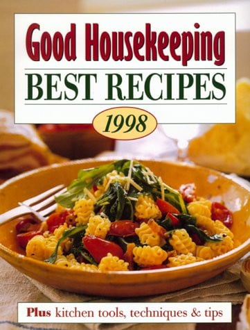 Good Housekeeping Best Recipes 1998: Plus Kitchen Tools, Techniques & Tips