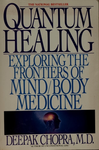 Quantum Healing: Exploring the Frontiers of Mind/Body Medicine
