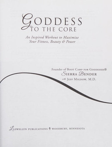 Goddess to the Core: An Inspired Workout to Maximize Your Fitness, Beauty & Power