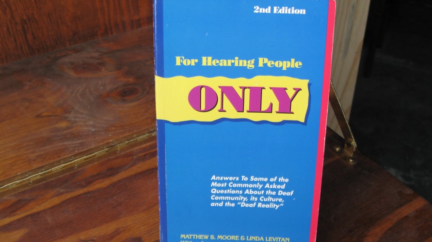 For Hearing People Only: Answers to the Most Commonly Asked Questions About the Deaf Community, Its Culture, and the "Deaf Reality