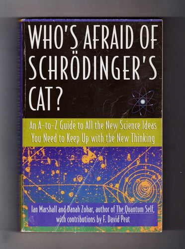 Who's Afraid of Schrödinger's Cat? An A-to-Z Guide to All the New Science Ideas You Need to Keep Up with the New Thinking