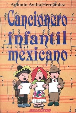 Cancionero infantil mexicano / Mexican Children's Songbook (Coleccion Literatura Inf. Y Juv) (Spanish Edition)