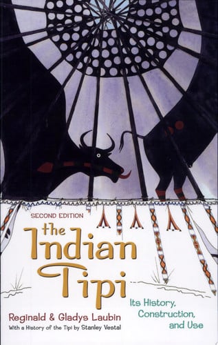 The Indian tipi: its history, construction, and use