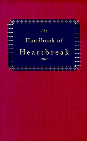 The Handbook of Heartbreak: 101 Poems of Lost Love and Sorrow