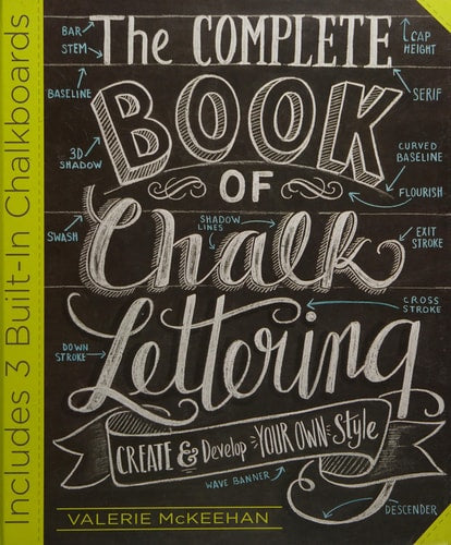 The Complete Book of Chalk Lettering Create and Develop Your Own Style