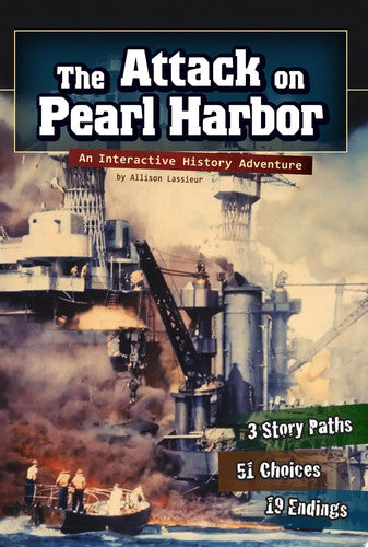 The Attack on Pearl Harbor An Interactive History Adventure