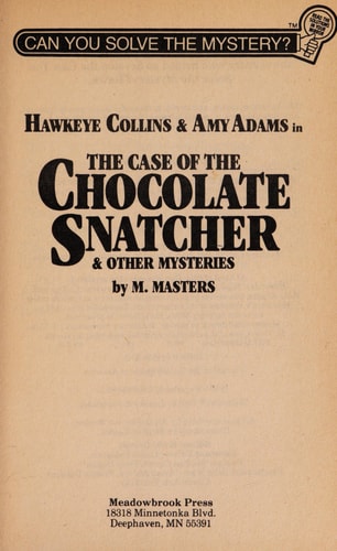 Hawkeye Collins & Amy Adams in the case of the chocolate snatcher & other mysteries (Can you solve the mystery?)