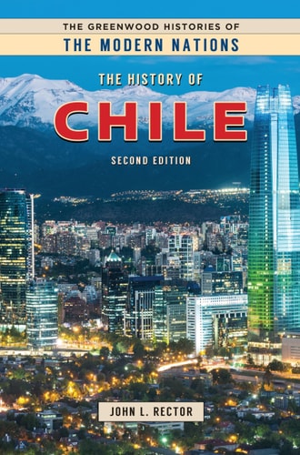 The History of Chile (The Greenwood Histories of the Modern Nations)