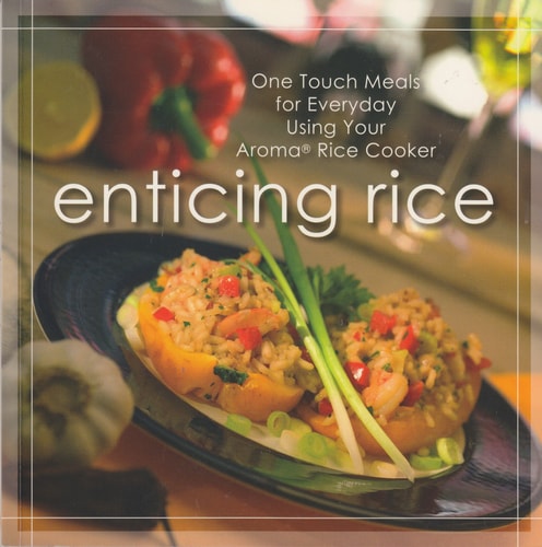 Enticing Rice: One Touch Meals for Everyday Using Your Aroma Rice Cooker
