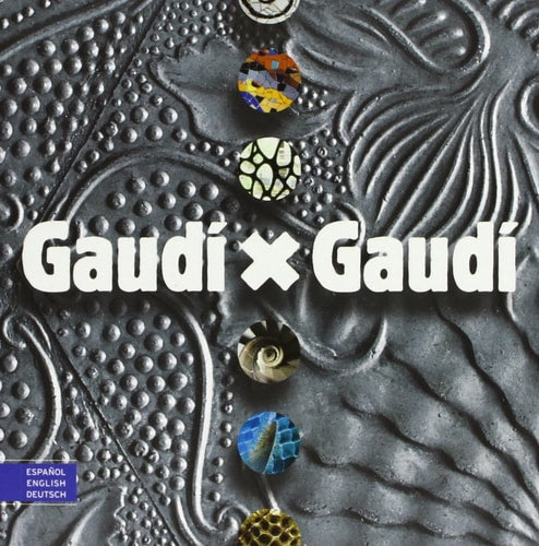 Gaudí x Gaudí (German, English and Spanish Edition)