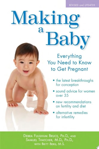 Making a Baby: Everything You Need to Know to Get Pregnant