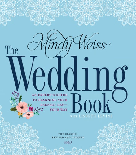 The Wedding Book An Expert's Guide to Planning Your Perfect Day--Your Way