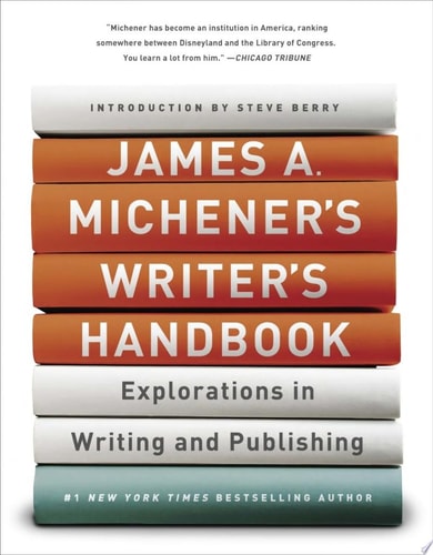 James A. Michener's Writer's Handbook: Explorations in Writing and Publishing