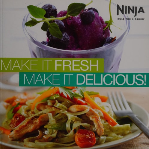 Ninja, Rule the Kitchen, Make It Fresh, Make It Deliciuos!
