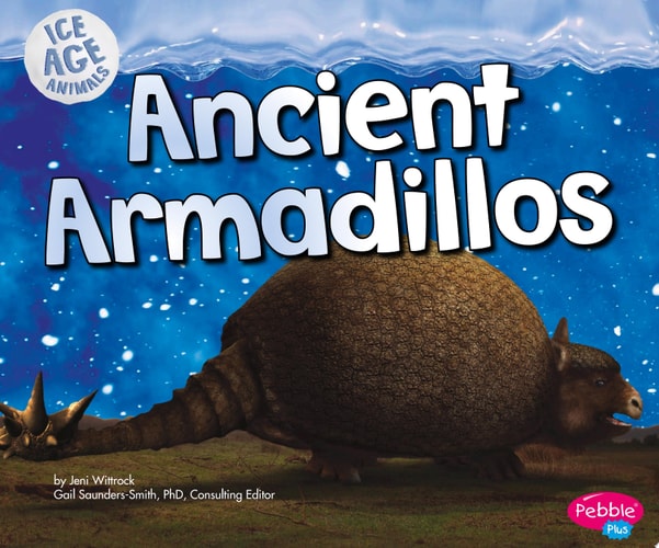 Ancient Armadillos (Ice Age Animals)