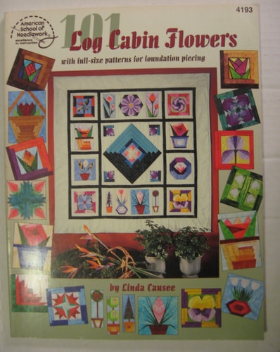 101 Log Cabin Flowers With Full-Size Pattern for Foundation Piecing
