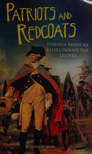 Patriots and Redcoats: Stories of American Revolutionary War Leaders (Connect: The Revolutionary War)